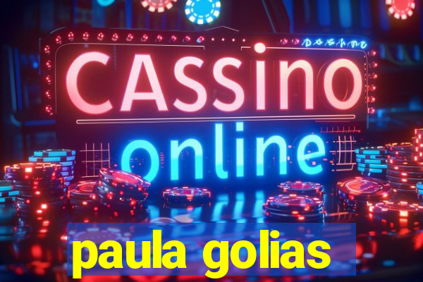 paula golias